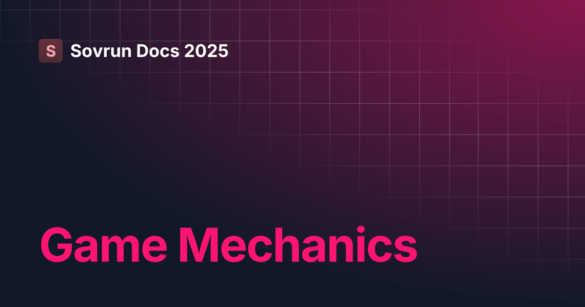 Game Mechanics | Sovrun Docs 2025
