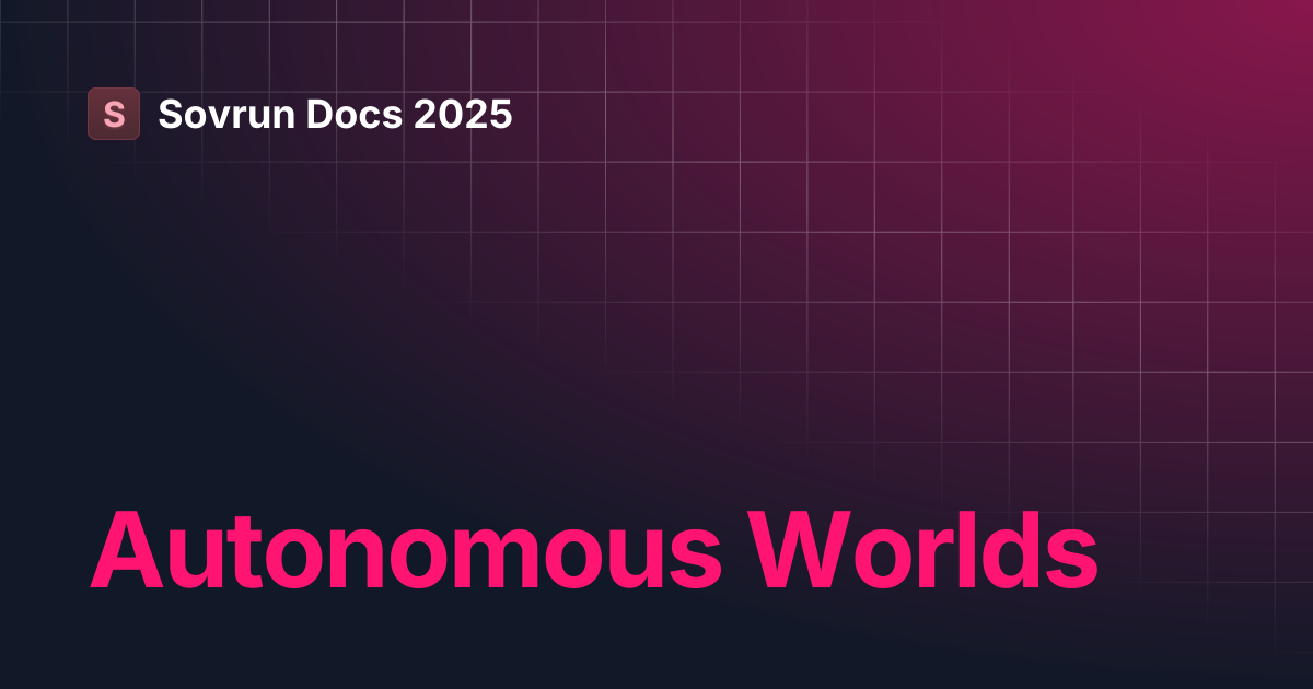 Autonomous Worlds | Sovrun Docs 2025